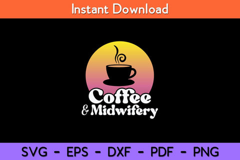 Coffee and Midwifery Midwife Svg Design SVG artprintfile 