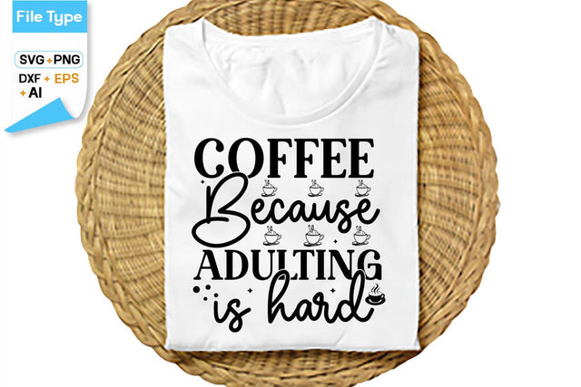 Coffee Because Adulting Is Hard SVG Cut File, SVGs,Quotes and Sayings,Food & Drink,On Sale, Print & Cut SVG DesignPlante 503 