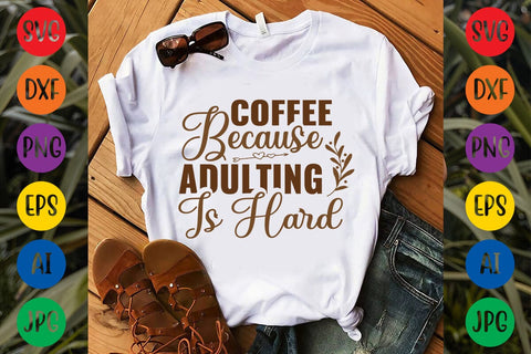 Coffee Because Adulting Is Hard SVG DESIGN SVG Rafiqul20606 