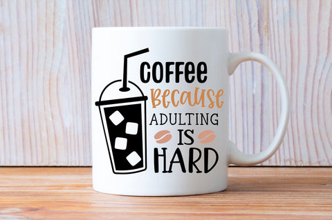 Coffee because adulting is hard SVG design SVG Regulrcrative 