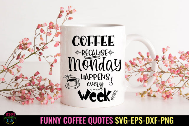 Coffee Because I Funny Coffee Quotes SVG I Coffee Sign SVG SVG Happy Printables Club 