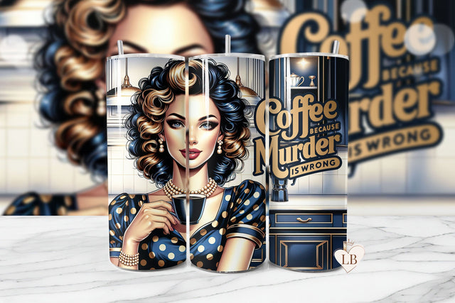 Coffee Because Murder Is Wrong Seamless Tumbler Wrap Sublimation BijouBay 