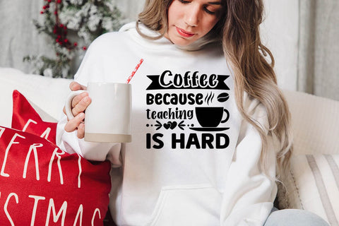 coffee because teaching is hard SVG Angelina750 