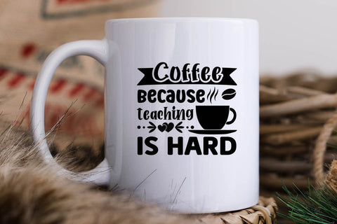 coffee because teaching is hard SVG Angelina750 
