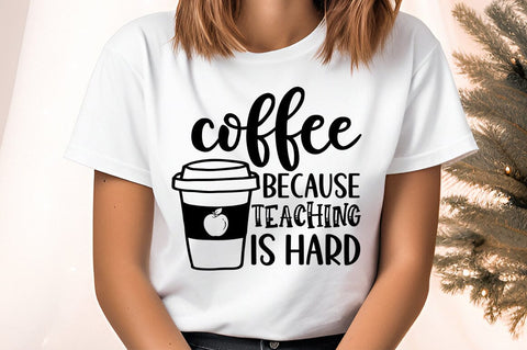 Coffee because Teaching is hard SVG design SVG Designangry 