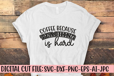 Coffee Because Teaching Is Hard SVG Syaman 