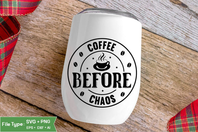 Coffee Before Chaos SVG Cut File, Funny Coffee SVG Design, SVGs,Quotes and Sayings,Food & Drink,On Sale, Print & Cut SVG DesignPlante 503 