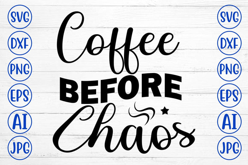 Coffee Before Chaos SVG Cut File SVG Syaman 
