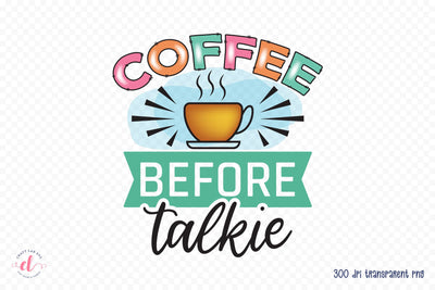 Coffee Before Talkie PNG Sublimation Sublimation CraftLabSVG 