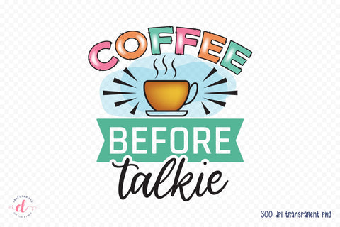 Coffee Before Talkie PNG Sublimation Sublimation CraftLabSVG 