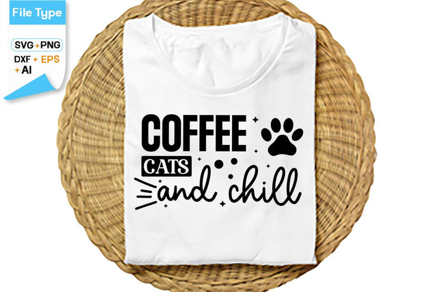 Coffee Cats And Chill SVG Cut File, SVGs,Quotes and Sayings,Food & Drink,On Sale, Print & Cut SVG DesignPlante 503 