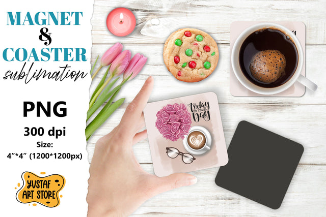 Coffee Coaster & Magnet design. Today is your day Sublimation Yustaf Art Store 