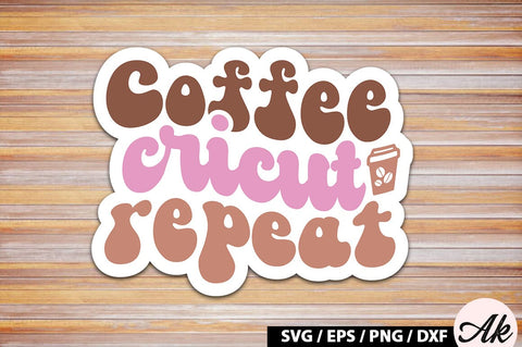 Coffee cricut repeat Retro Sticker SVG akazaddesign 