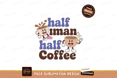Coffee cup characters with text human Sublimation Designangry 