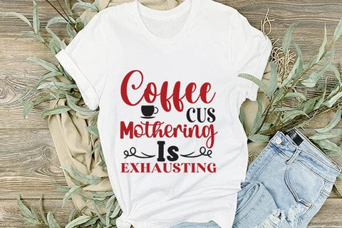 Coffee Cus Mothering Is Exhausting SVG Angelina750 