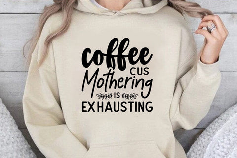 Coffee Cus Mothering is Exhausting SVG Angelina750 