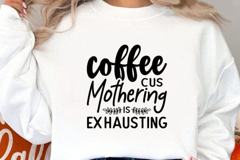 Coffee Cus Mothering is Exhausting SVG Angelina750 