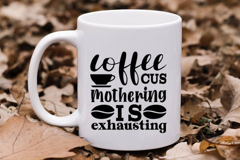Coffee Cus Mothering Is Exhausting SVG Angelina750 