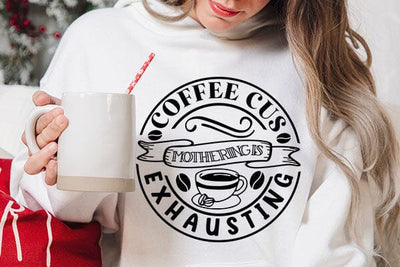 Coffee Cus Mothering Is Exhausting SVG Angelina750 