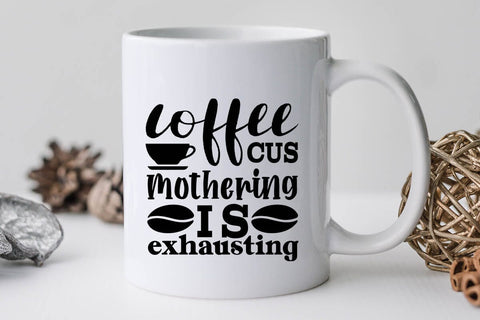 Coffee Cus Mothering Is Exhausting SVG Angelina750 