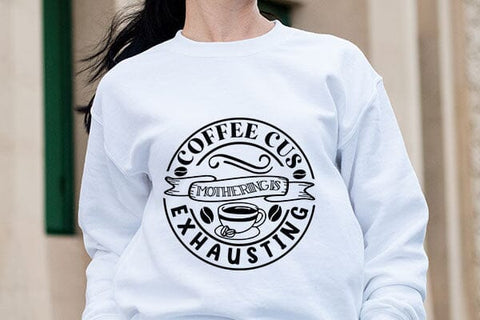 Coffee Cus Mothering Is Exhausting SVG Angelina750 