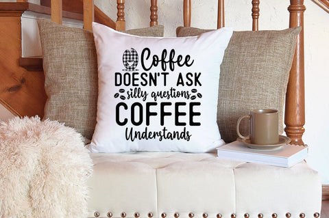 Coffee doesnt ask silly questions coffee understands SVG Design SVG Designangry 