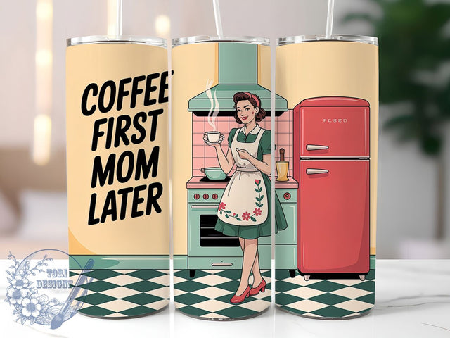 Coffee First Mom Later 20oz Tumbler, Coffee First Mom Later Quote, Vintage Woman Illustration, Mama Lifestyle Design, Bold Graphic Retro Style, Sublimation Tumbler Wrap, 20oz Tumbler Sublimation ToriDesigns 