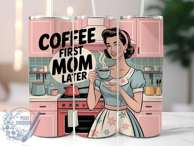 Coffee First Mom Later 20oz Tumbler, Coffee First Mom Later Quote, Vintage Woman Illustration, Mama Lifestyle Design, Bold Graphic Retro Style, Sublimation Tumbler Wrap, 20oz Tumbler Sublimation ToriDesigns 