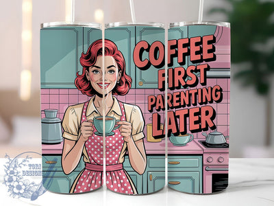 Coffee First Parenting 20oz Tumbler, Coffee First Parenting Later Quote, Vintage Woman Illustration, Mama Lifestyle Design, Bold Graphic Retro Style, Sublimation Tumbler Wrap, 20oz Tumbler Sublimation ToriDesigns 
