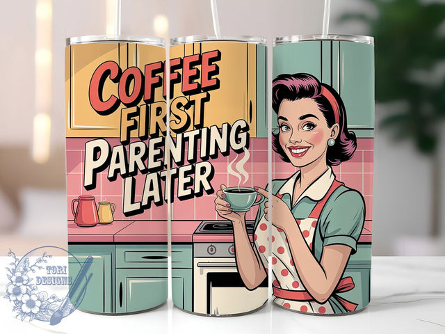 Coffee First Parenting 20oz Tumbler, Coffee First Parenting Later Quote, Vintage Woman Illustration, Mama Lifestyle Design, Bold Graphic Retro Style, Sublimation Tumbler Wrap, 20oz Tumbler Sublimation ToriDesigns 