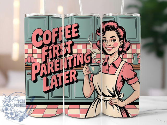 Coffee First Parenting 20oz Tumbler, Coffee First Parenting Later Quote, Vintage Woman Illustration, Mama Lifestyle Design, Bold Graphic Retro Style, Sublimation Tumbler Wrap, 20oz Tumbler Sublimation ToriDesigns 