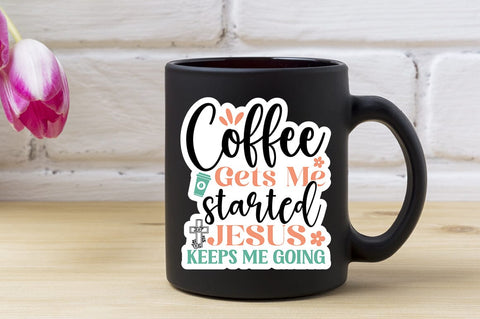 Coffee gets me started Jesus keeps me going SVG Design SVG Designangry 