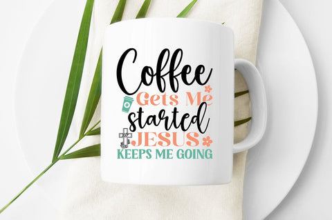 Coffee gets me started Jesus keeps me going SVG Design SVG Designangry 