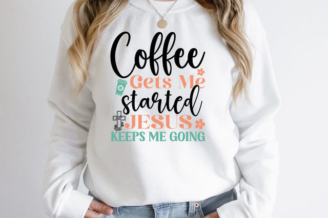 Coffee gets me started Jesus keeps me going SVG Design SVG Designangry 