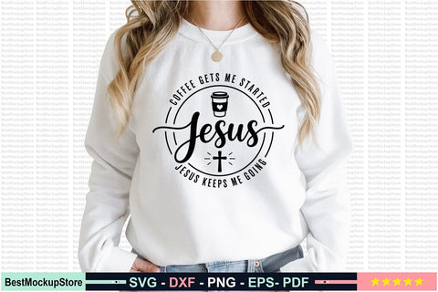 Coffee Gets Me Started Jesus Keeps Me Going SVG SVG Craftlabsvg24 