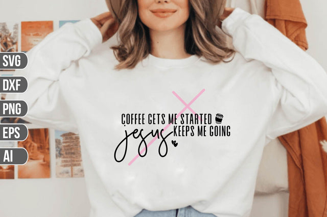 Coffee Gets Me Started, Jesus Keeps Me Going SVG SVG shah alam 