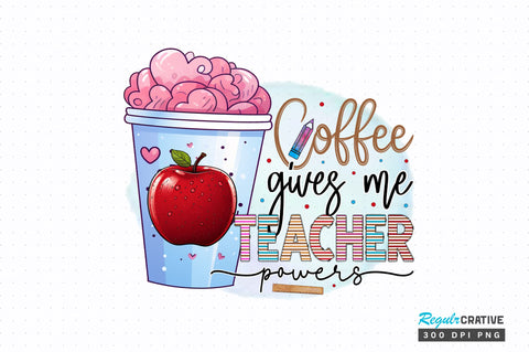 Coffee gives me teacher PNG Design Sublimation Regulrcrative 
