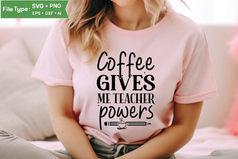 Coffee Gives Me Teacher Powers SVG Cut File, Teacher SVG Design, SVGs,Quotes and Sayings,Food & Drink,On Sale, Print & Cut SVG DesignPlante 503 