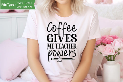 Coffee Gives Me Teacher Powers SVG Cut File, Teacher SVG Design, SVGs,Quotes and Sayings,Food & Drink,On Sale, Print & Cut SVG DesignPlante 503 