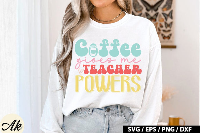 Coffee Gives Me Teacher Powers SVG Design SVG akazaddesign 