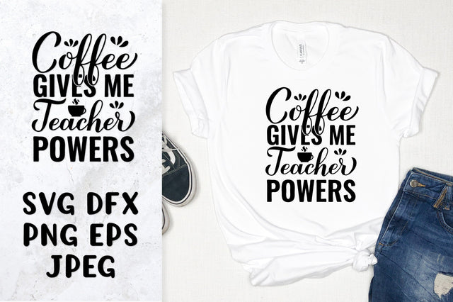 Coffee gives me teacher powers SVG. Funny Teachers Day quote SVG LaBelezoka 