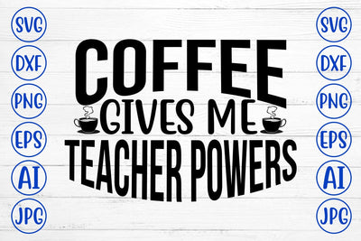 Coffee Gives Me Teacher Powers SVG SVG Syaman 