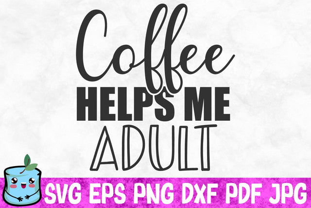 Coffee Helps Me Adult SVG MintyMarshmallows 