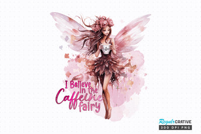 Coffee i believe in the caffeine fairy Sublimation Design Sublimation Regulrcrative 