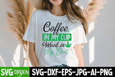 Coffee In my Cup Weed in My Blunt SVG Cut File, Coffee In my Cup Weed in My Blunt Sublimation PNG, Weed Quotes , Weed Sublimation PNG,Weed SVG Cut Files,Weed SVGs SVG BlackCatsMedia 