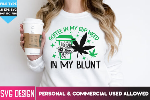 Coffee In my Cup Weed in my Blunt SVG Design, Coffee In my Cup Weed in my Blunt PNG,Weed SVG Cut File, Cannabis SVG Design SVG BlackCatsMedia 