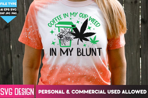 Coffee In my Cup Weed in my Blunt SVG Design, Coffee In my Cup Weed in my Blunt PNG,Weed SVG Cut File, Cannabis SVG Design SVG BlackCatsMedia 