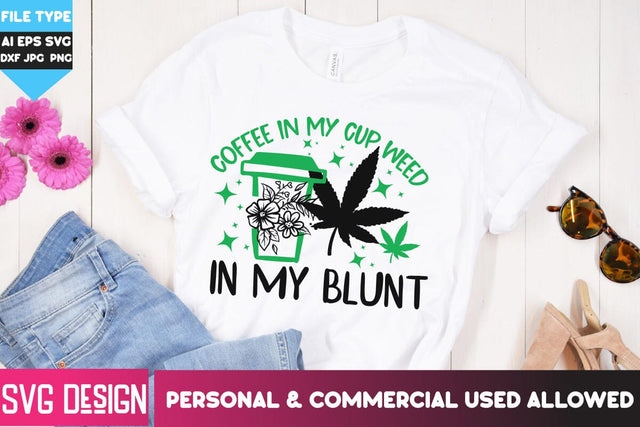 Coffee In my Cup Weed in my Blunt SVG Design, Coffee In my Cup Weed in my Blunt PNG,Weed SVG Cut File, Cannabis SVG Design SVG BlackCatsMedia 