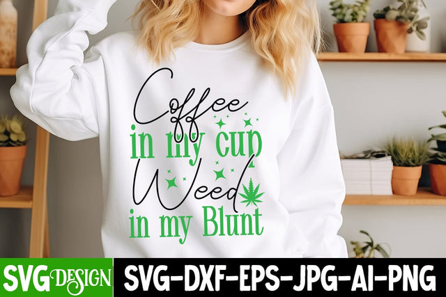Coffee in my Cup Weed in my Blunt SVG Design, Weed SVG Quotes| Marijuana SVG | Cannabis SVG Design , Weed SVG Bundle SVG BlackCatsMedia 