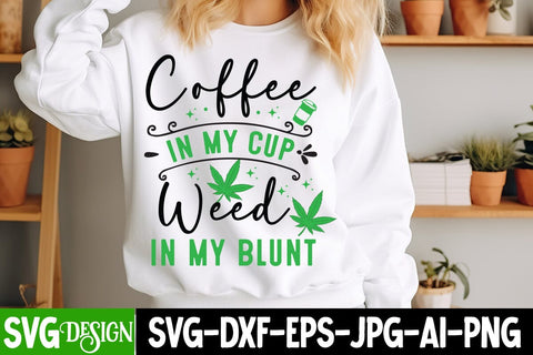 Coffee In My Cup Weed In My Blunt SVG Design,Weed SVG Design,Cannabis SVG,Weed SVG Cut,Weed SVG Bundle,Weed Sublimation Design,Cannabis SVG Cut File,Weed SVG SVG BlackCatsMedia 
